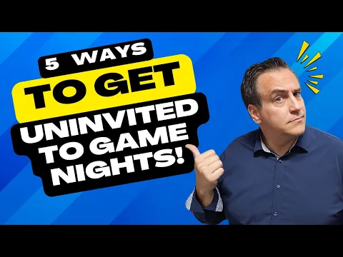 5 Ways To Get Uninvited To My Game Night!