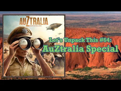 Let's Unpack This #64: AuZtralia Special