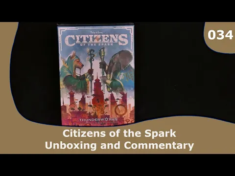 Citizens of The Spark - Unboxing and Commentary | 034 | CulBlu Unboxing