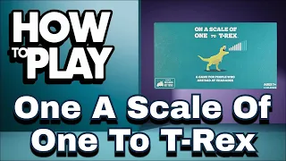 On A Scale Of One to T-Rex - How to Play In Under 3 Minutes!