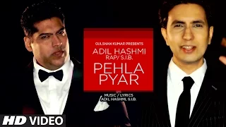 Pehla Pyar Full Video Song | Adil Hashmi, Rap: S.I.B. | Latest Song 2015 | T-Series