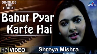 Bahut Pyar Karte - Feat : Shreya Mishra | Saajan | Madhuri Dixit | Salman Khan | SINGLES TOP CHART