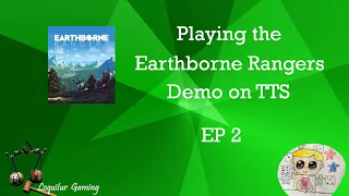 Ep 2 - Earthborne Rangers Demo - Learning the Game on TTS