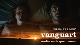 Vanguart - Olha Pra Mim (Clipe Oficial)