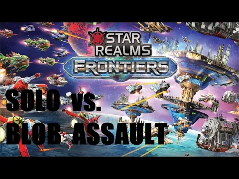 Star Realms Solo vs Blob Assault Episode 1