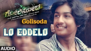 Golisoda Songs | Lo Eddelo Full Song | Vikarm, Hemanth, Priyanka | Kannada Songs 2016