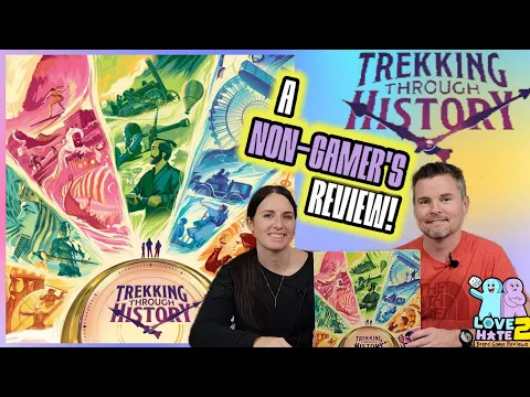 Trekking Through History - A Non-Gamer's Review! Underdog Games | Love 2 Hate #boardgames Reviews
