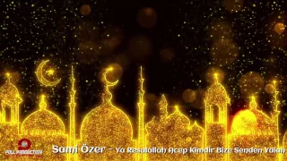 Sami Özer - Ya Resulallah Acep Kimdir Bize Senden Yakın - ( Official Audio )