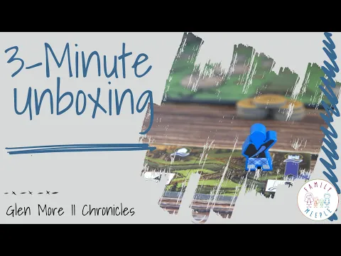 Glen More II Chronicles - 3-Minute Unboxing