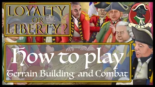 How to Play Loyalty or Liberty? Terrain Building and Combat