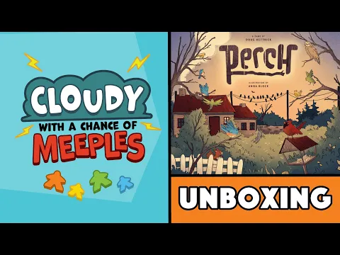 Perch Unboxing - Cloudy with a Chance of Meeples
