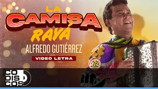 La Camisa Raya, Alfredo Gutiérrez - Video Letra