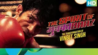 The Spirit of Mukkabaaz – The Transformation of Vineet Singh