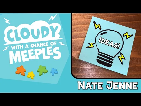 Ideas with Nate Jenne of Last Night Games - Cloudy with a Chance of Meeples