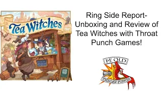 Ring Side Report-Board Game Unboxing and Review of Tea Witches