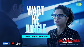 Waqt Ke Jungle With Dialogues | Taapsee Pannu | Armaan Malik | Dobaaraa |Gaurav C| Anurag K|Ektaa K