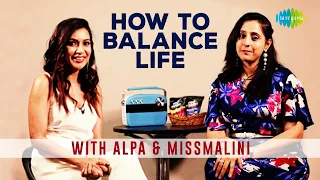 How to balance life | MissMalini | Life Coach Alpa Teli | Saregama Podcast