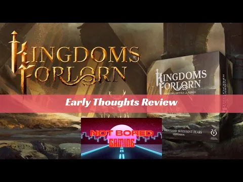 Kingdoms Forlorn - Early Thoughts - Not Bored Gaming