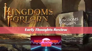 Kingdoms Forlorn - Early Thoughts - Not Bored Gaming