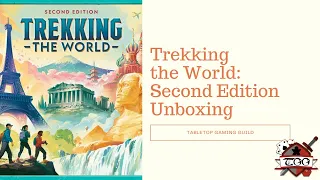 Trekking the World: Second Edition Board Game Unboxing