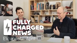 EV update-April | Fully Charged News