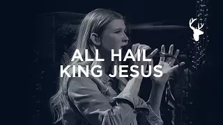 All Hail King Jesus - Bethany Wohrle | Bethel Worship