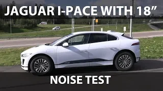 Jaguar I-Pace with 18" wheels noise test