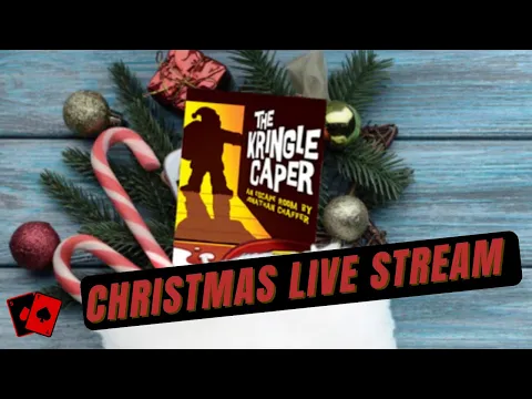 Christmas Live Stream - Holiday Hijinks 1: The Kringle Caper