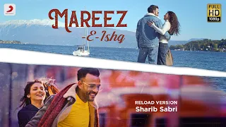 Mareez-E-Ishq - Reload Version | Sharib & Toshi Feat. Sharib | Latest Love Song 2020