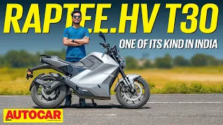 Raptee.HV T30 review - India's first high-voltage electric motorcycle | First Ride | Autocar India
