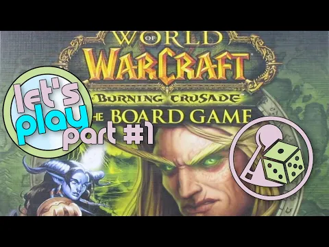 Let's play World of Warcraft: The Boardgame w/ Burning Crusade (Solo) - Part 1
