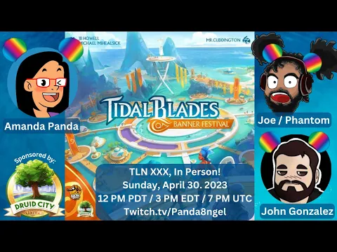 TLN XXX: Tidal Blades: Banner Festival from Druid City Games w/ John & Phantom IRL (Twitch VOD)
