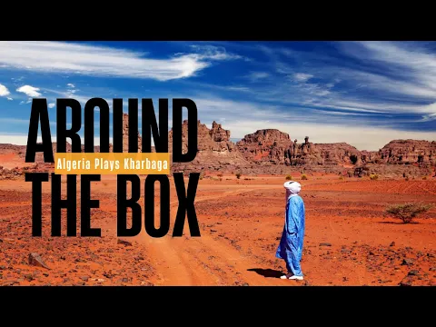 Around The Box: Algeria Plays Kharbaga