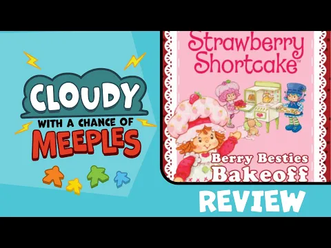 Strawberry Shortcake: Berry Besties Bakeoff Card Game Review - Cloudy with a Chance of Meeples
