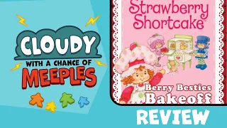 Strawberry Shortcake: Berry Besties Bakeoff Card Game Review - Cloudy with a Chance of Meeples