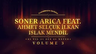 Soner Arıca Ft. Ahmet Selçuk İlkan - Islak Mendil - (Official Audio)