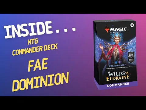 Inside…Winds of Eldraine Commander Deck: FAE DOMINION (4K60fps)