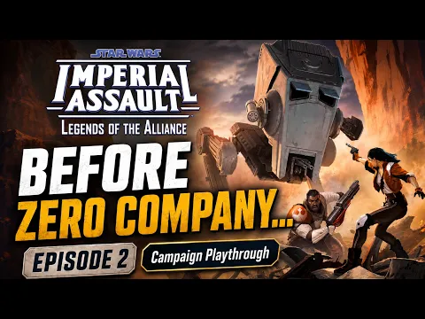 Before Zero Company… There Was Star Wars Imperial Assault | Campaign Playthrough Ep. 2