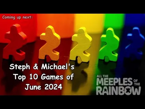 Steph & Michael's Top 10 Games Learned in June 2024!