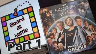 Board At Home Plays: Doctor Who Time Of The Daleks Pt 1