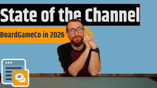 BoardGameCo State of the Channel 2026 - Everything You Need To Know About The Channel