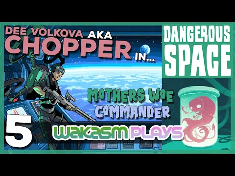 Dangerous Space - Ep 5 - Dee Volkova tries to commandeer the Mothers Woe Ship 👽