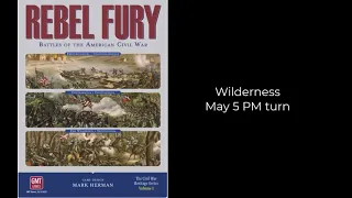 Rebel Fury - Wilderness Intro and May 5 PM turn