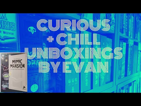 Mimic Mansion (With Kickstarter Extras) (Curious + Chill Unboxings Episode 160)