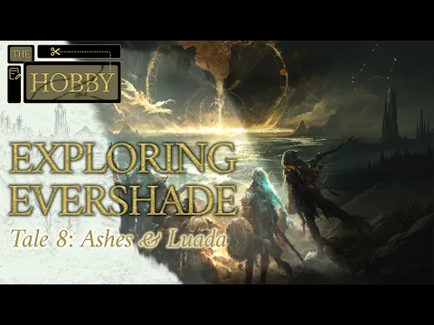 Exploring Evershade Tale 8: Ashes & Luada