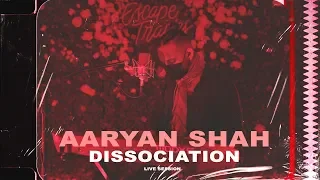 Aaryan Shah - Dissociation • Live Session