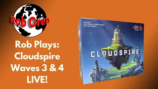Rob Plays LIVE! Cloudspire Waves 3 & 4