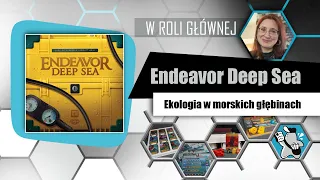 ENDEAVOR DEEP SEA - prezentacja, skrót zasad i opinia | Czacha Games