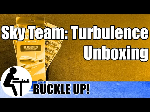 Sky Team: Turbulence Unboxing: Buckle Up!