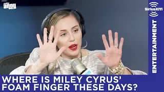 Where is Miley Cyrus keeping the famous foam finger these days?